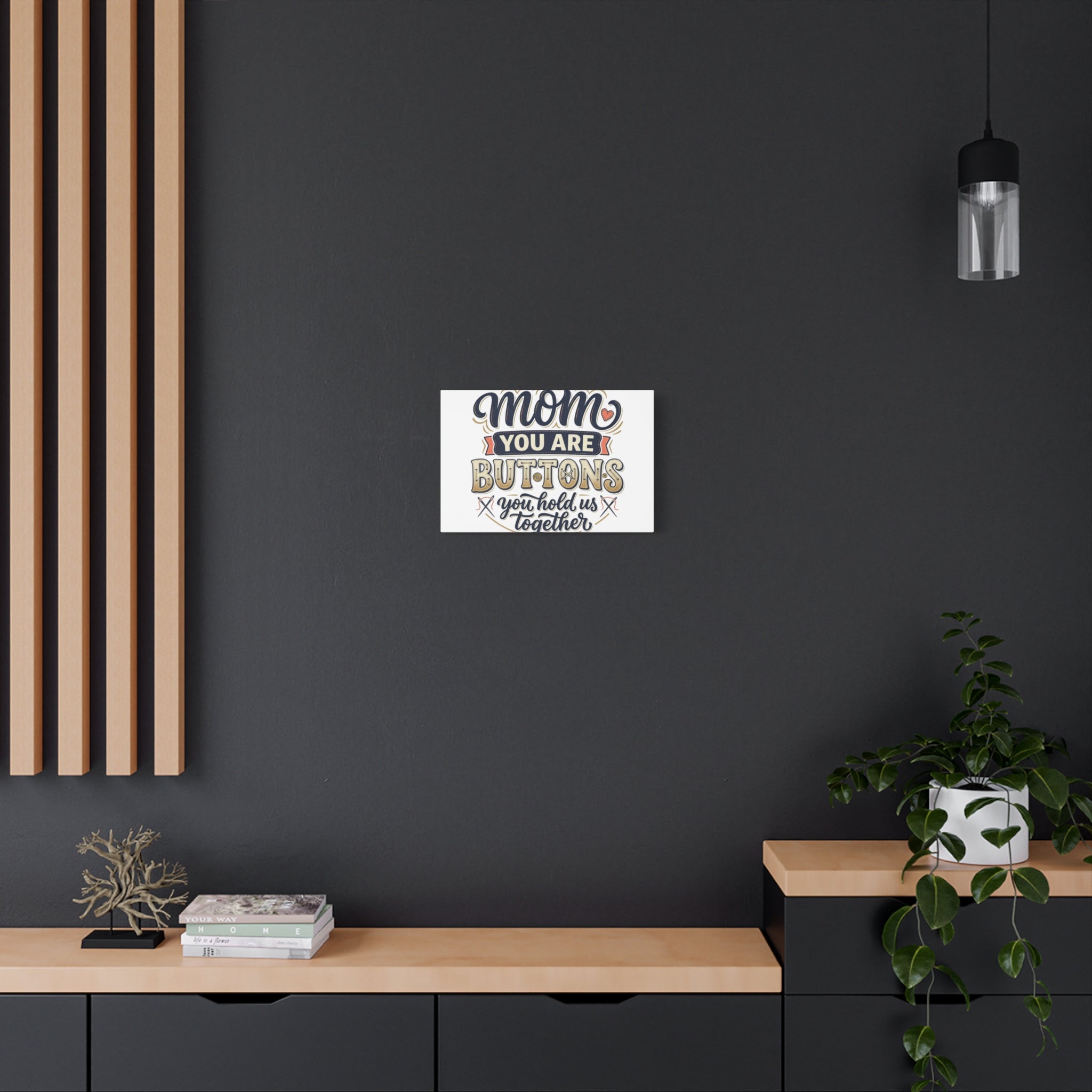 Mom You Are Buttons Canvas Wall Art — "You Hold Us Together" Stretched Matte Canvas