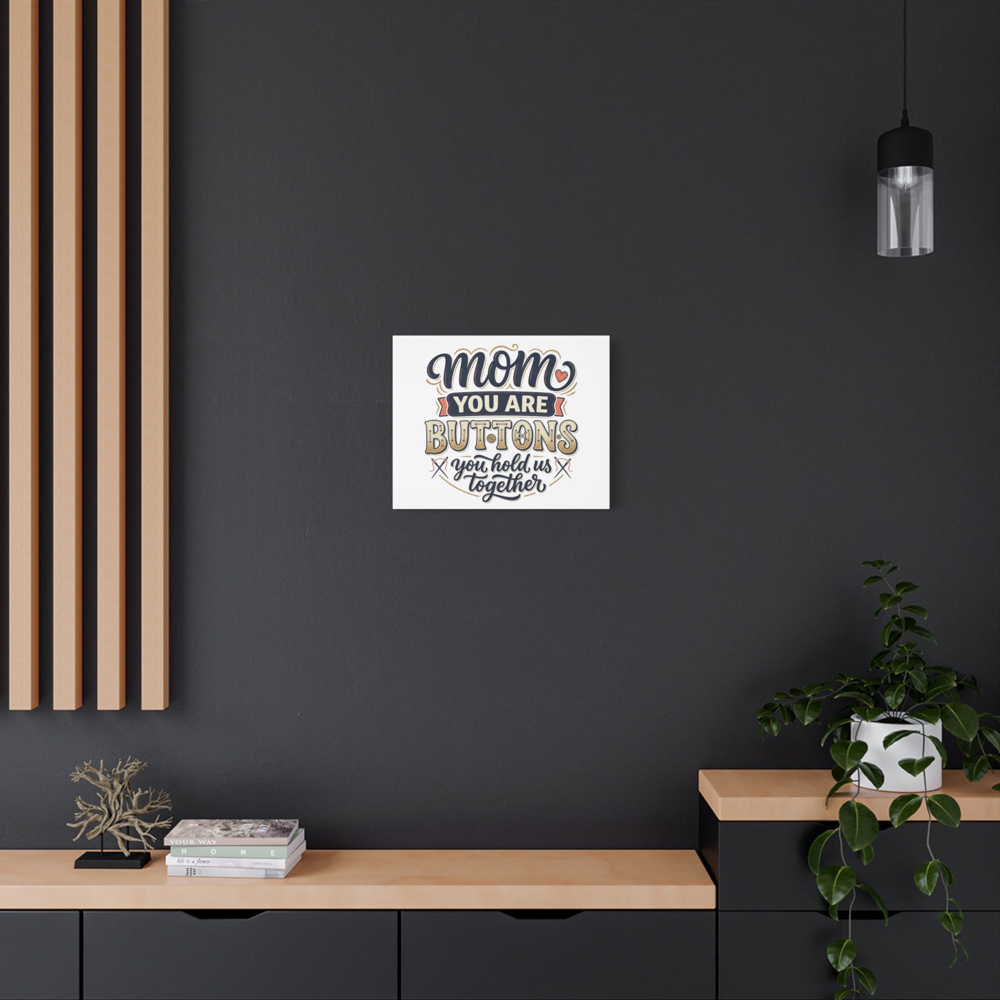 Mom You Are Buttons Canvas Wall Art — "You Hold Us Together" Stretched Matte Canvas