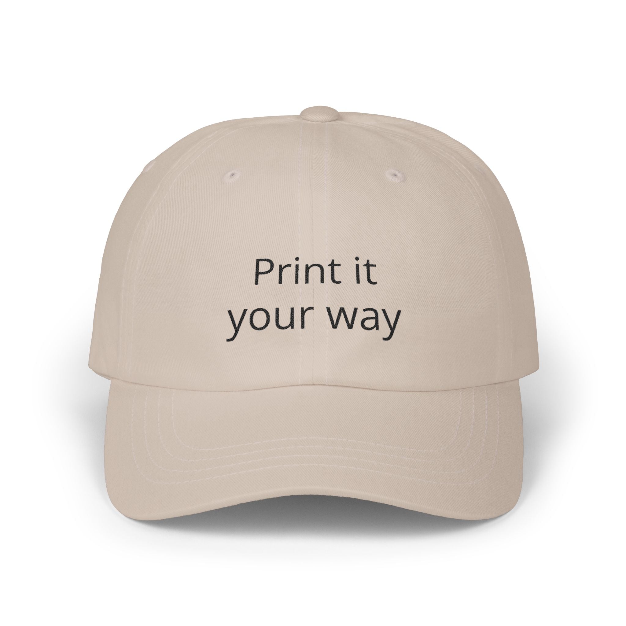 Classic Dad Cap — Custom "Print It Your Way" Embroidered Baseball Hat