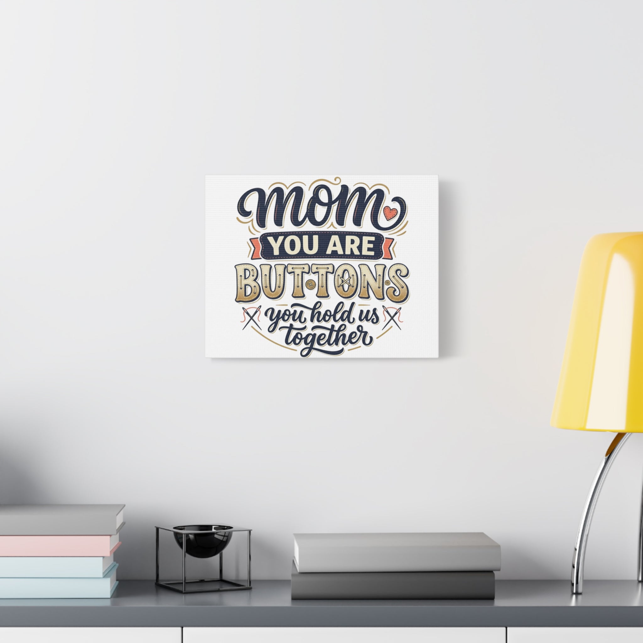 Mom You Are Buttons Canvas Wall Art — "You Hold Us Together" Stretched Matte Canvas