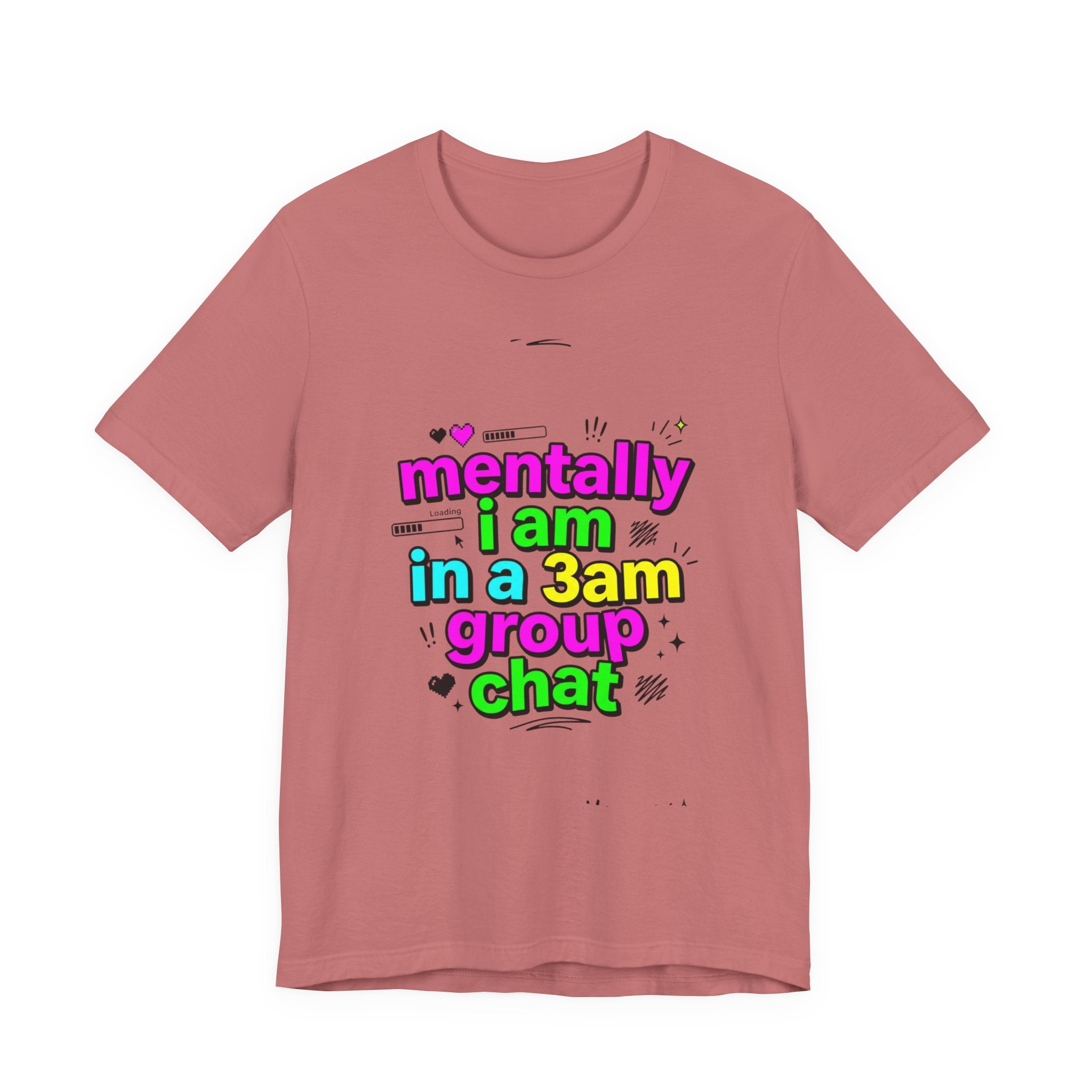 mentally i am in a 3am group chat Tee | meme shirt, cringe-core internet slang