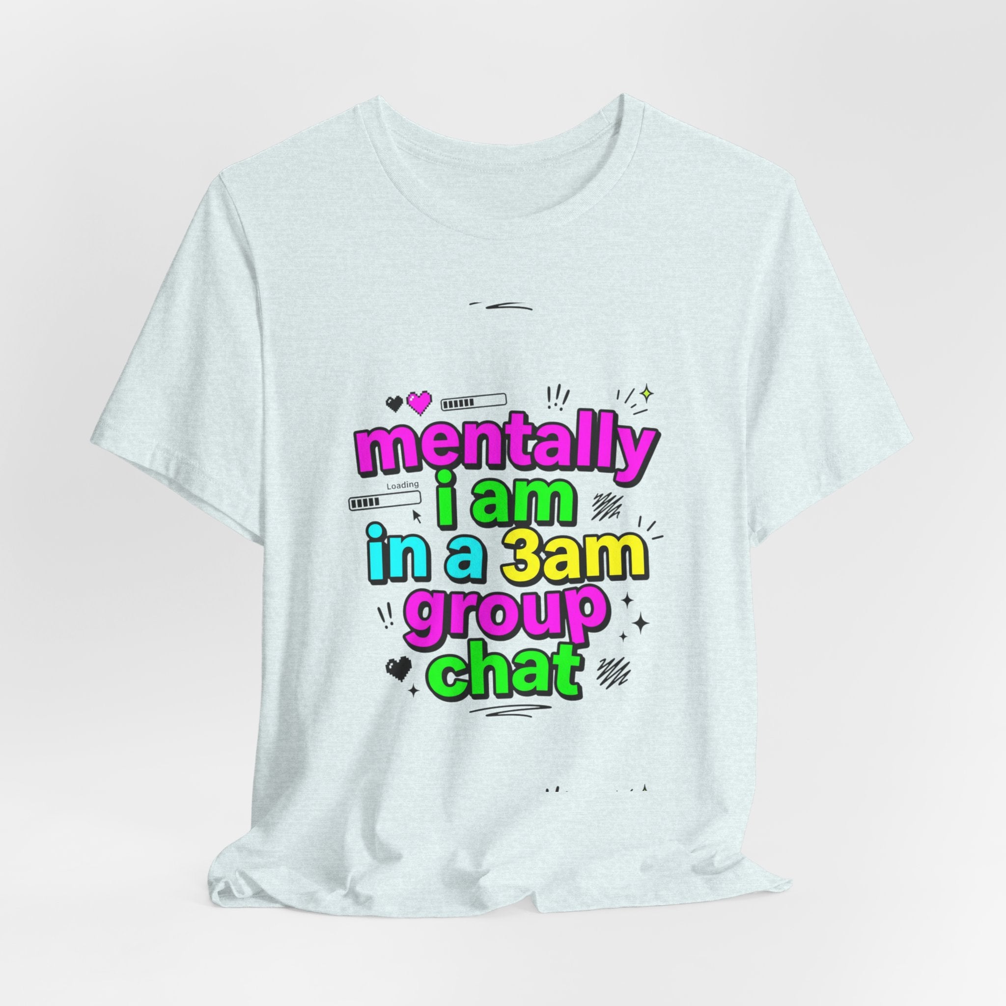 mentally i am in a 3am group chat Tee | meme shirt, cringe-core internet slang