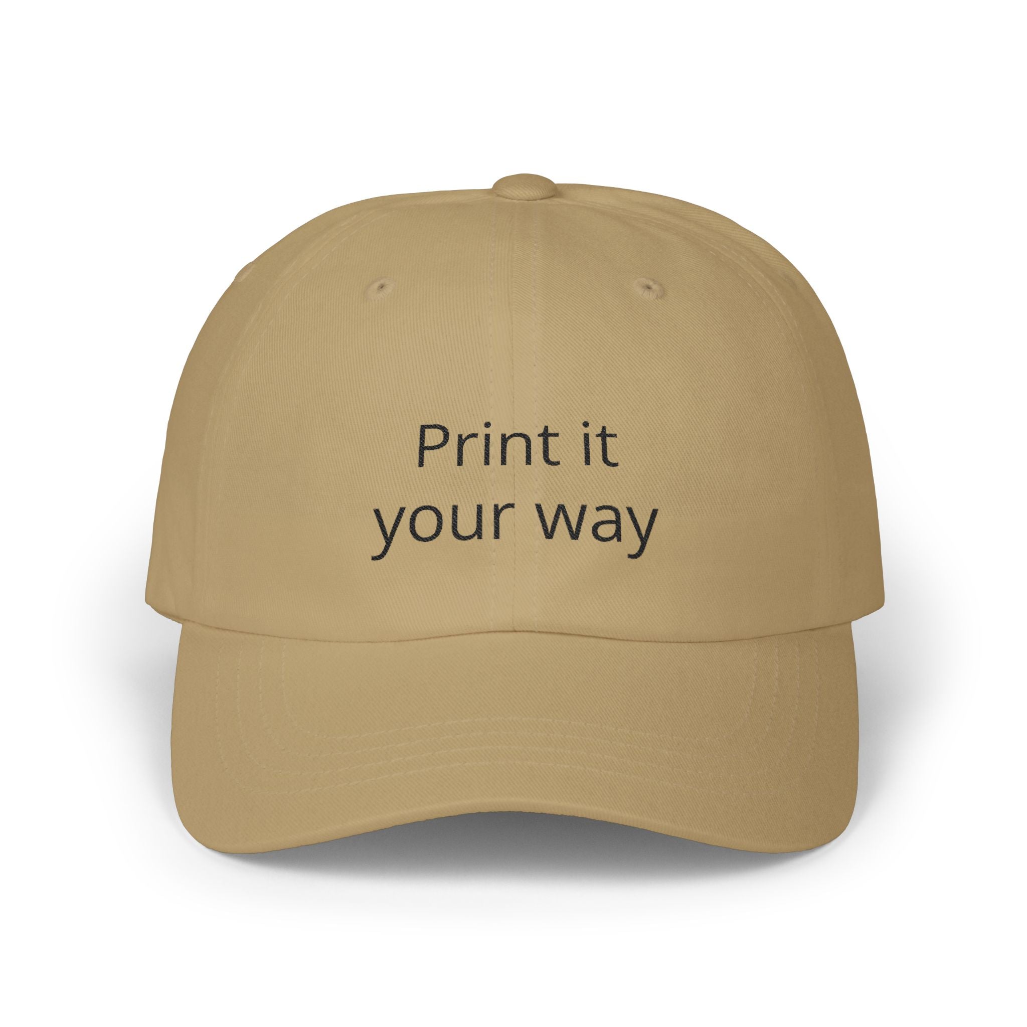 Classic Dad Cap — Custom "Print It Your Way" Embroidered Baseball Hat