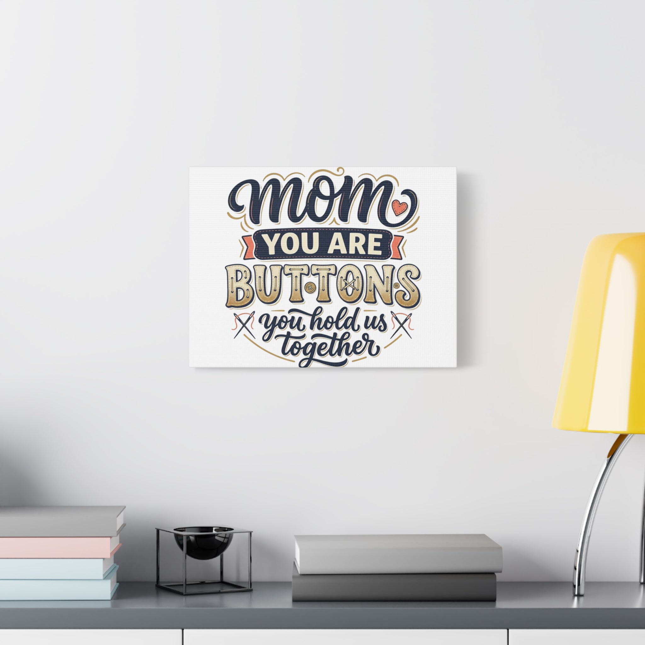 Mom You Are Buttons Canvas Wall Art — "You Hold Us Together" Stretched Matte Canvas