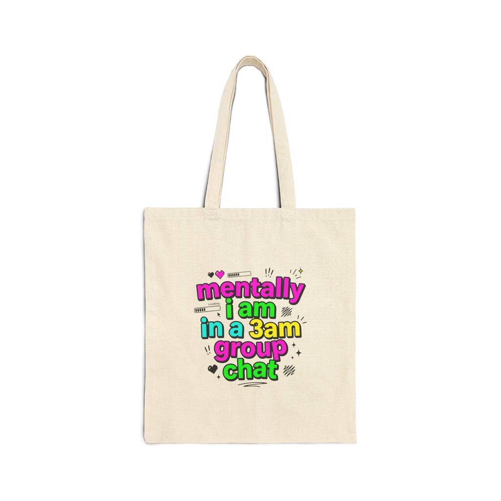 mentally i am in a 3am group chat Tote