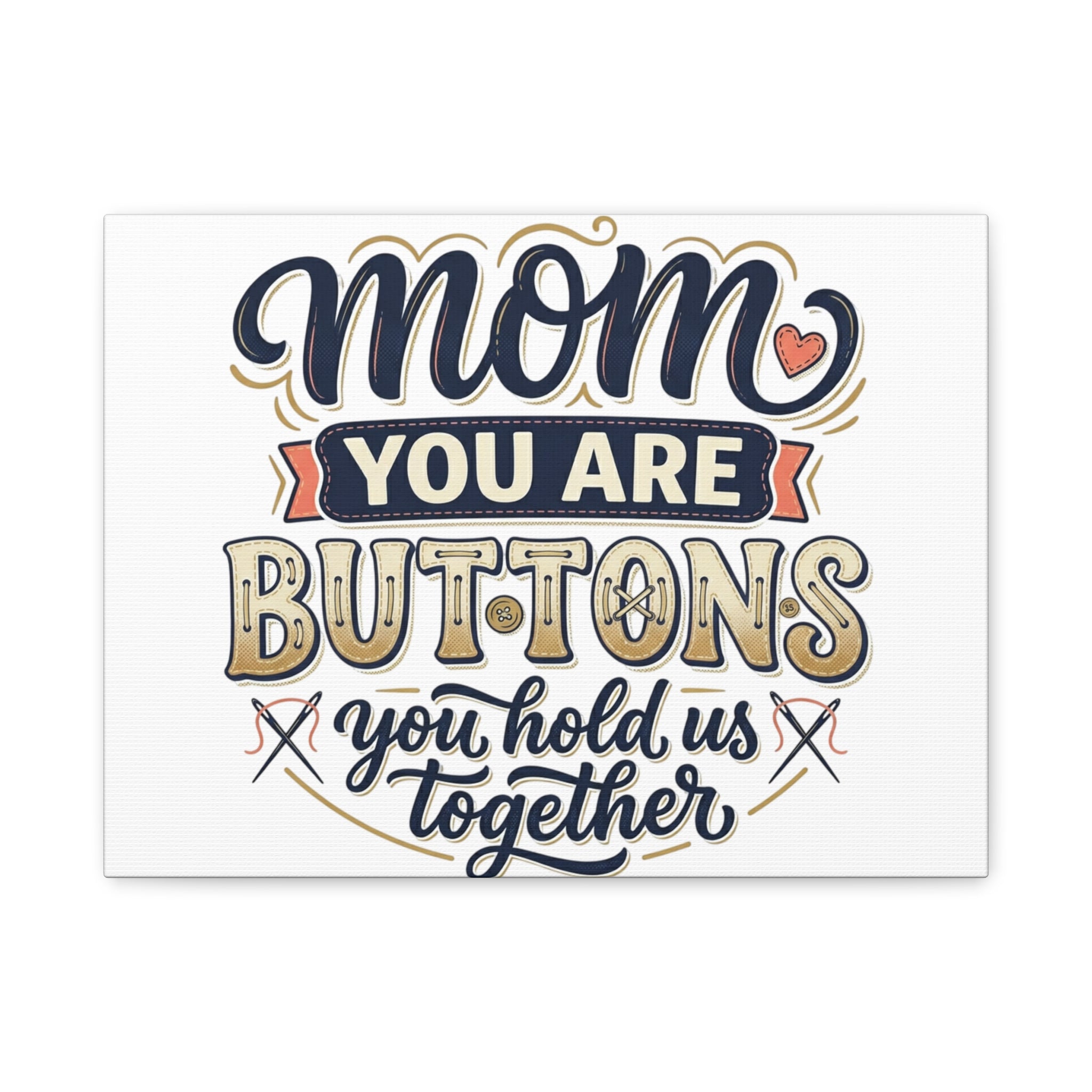 Mom You Are Buttons Canvas Wall Art — "You Hold Us Together" Stretched Matte Canvas