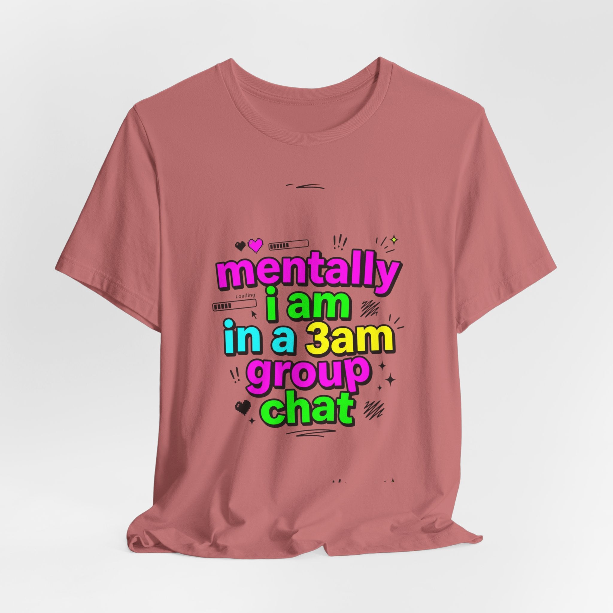 mentally i am in a 3am group chat Tee | meme shirt, cringe-core internet slang