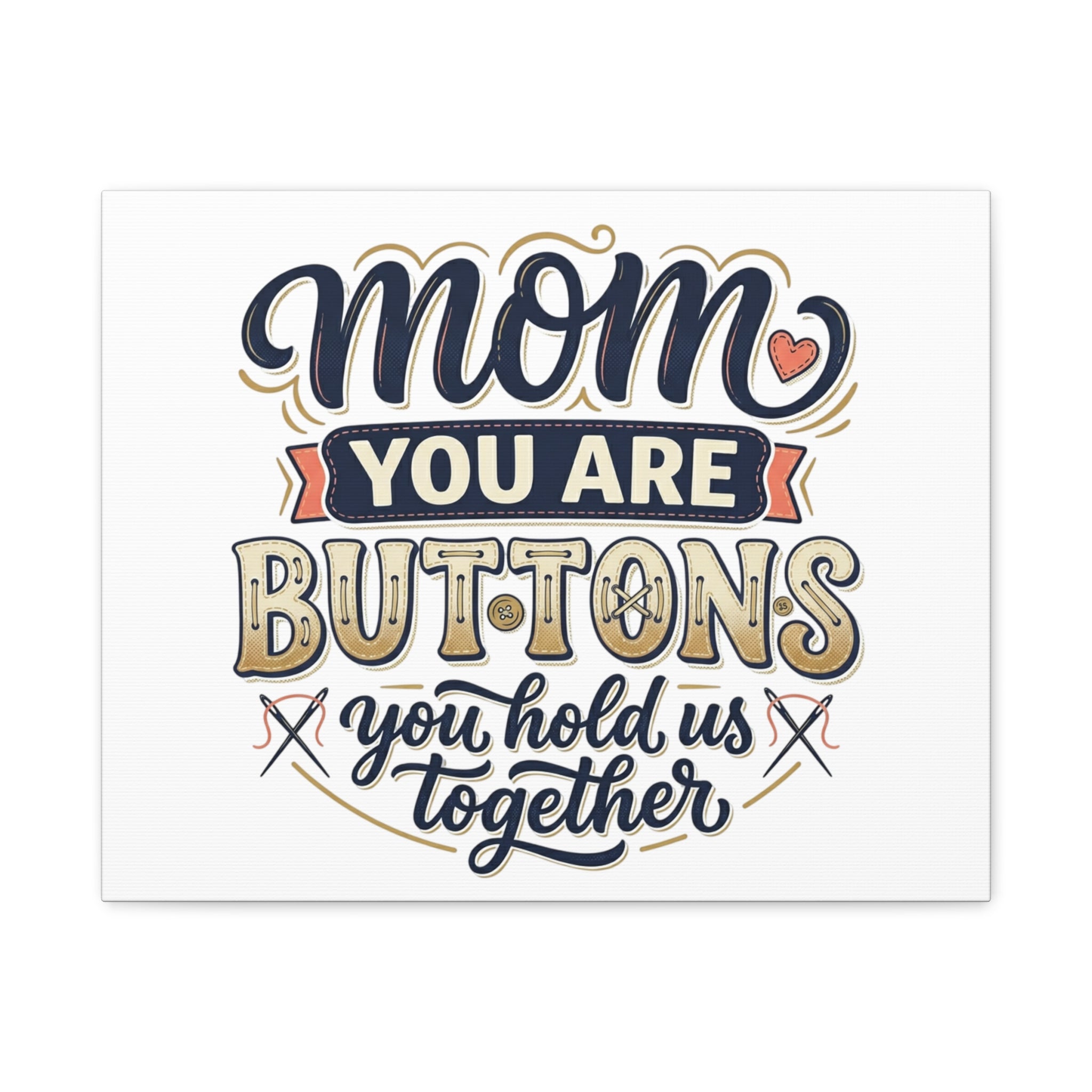 Mom You Are Buttons Canvas Wall Art — "You Hold Us Together" Stretched Matte Canvas