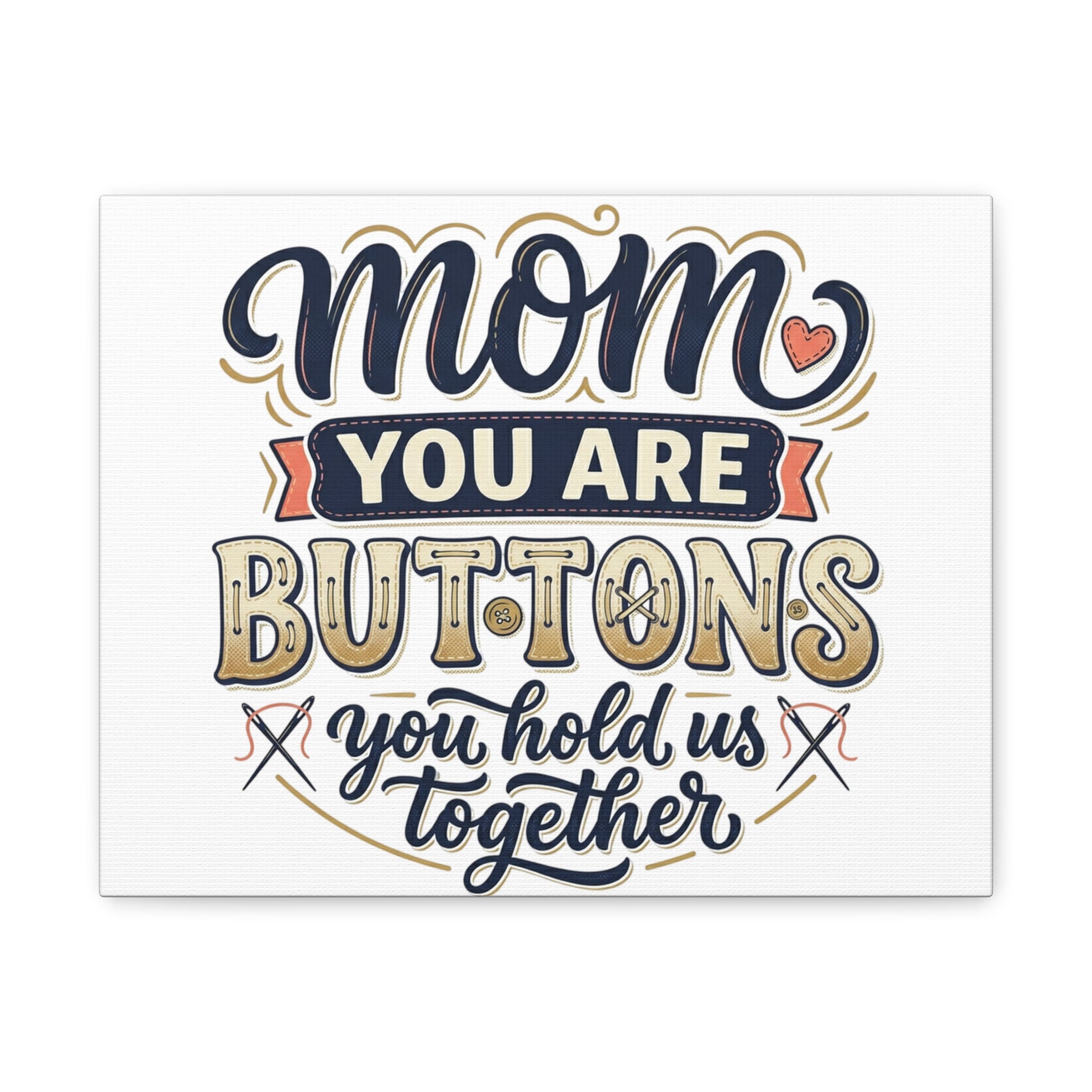 Mom You Are Buttons Canvas Wall Art — "You Hold Us Together" Stretched Matte Canvas