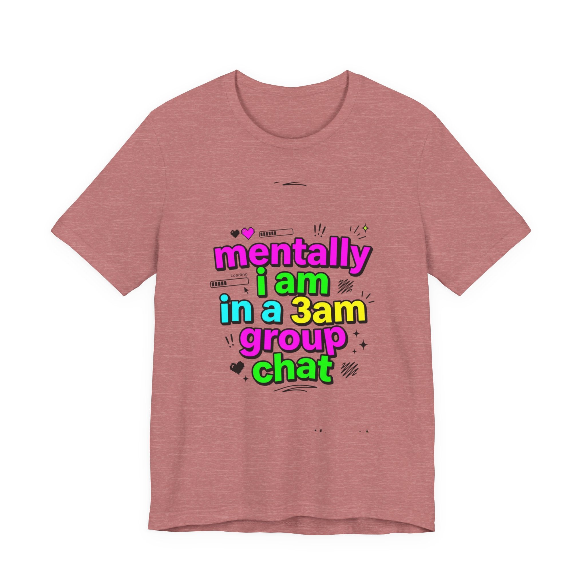 mentally i am in a 3am group chat Tee | meme shirt, cringe-core internet slang