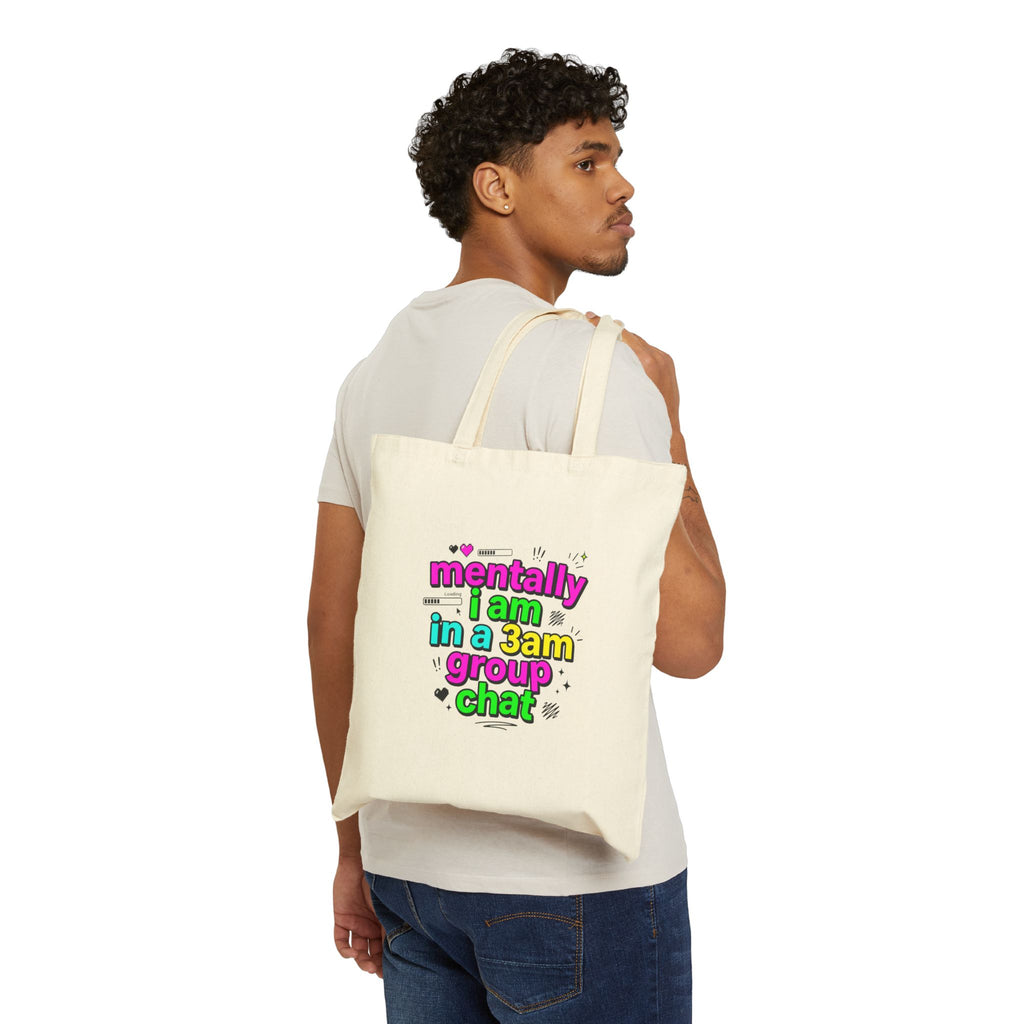 mentally i am in a 3am group chat Tote