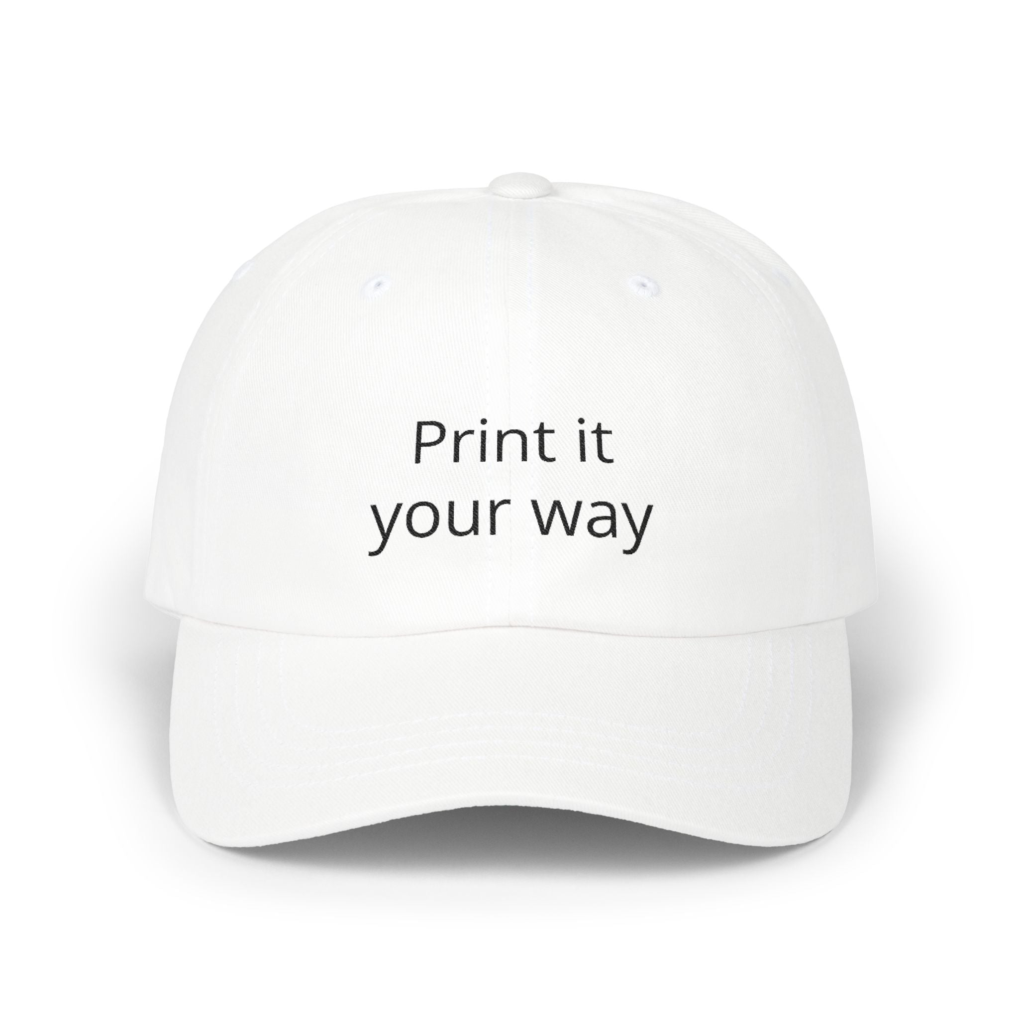Classic Dad Cap — Custom "Print It Your Way" Embroidered Baseball Hat