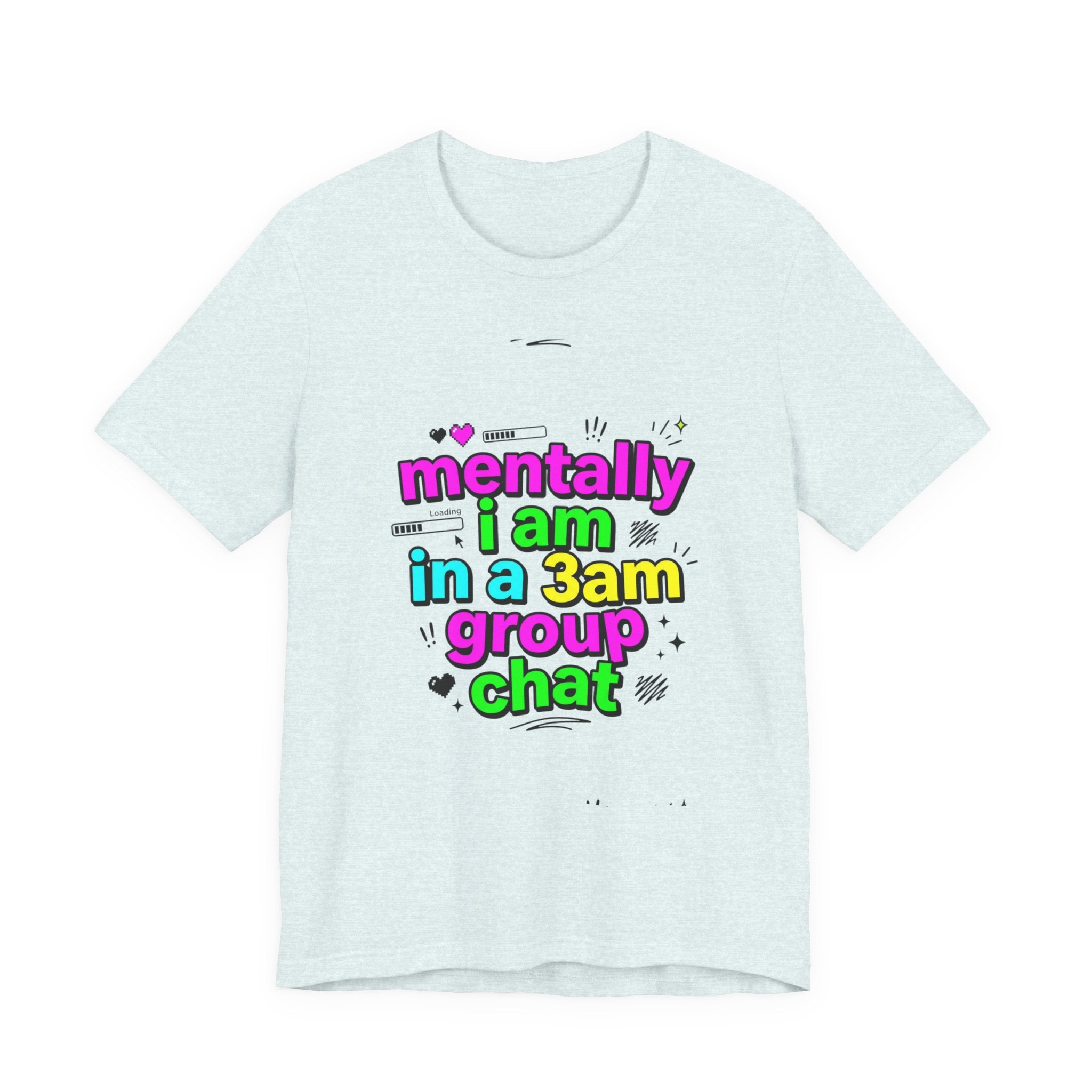 mentally i am in a 3am group chat Tee | meme shirt, cringe-core internet slang